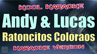 Andy amp Lucas  Ratoncitos Coloraos Karaoke version VT [upl. by Nnyletak104]