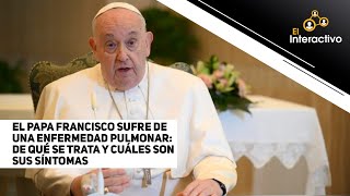 Neumonitis crónica la enfermedad pulmonar que sufre el Papa Francisco [upl. by Ahsircal]