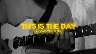 This is the Day  Lakewood Music  Electric Guitar cover [upl. by Sheets]