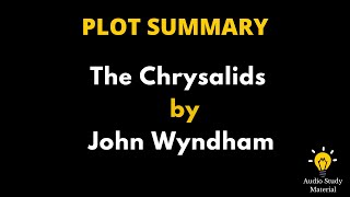 Summary Of The Chrysalids By John Wyndham  John Wyndham  The Chrysalids [upl. by Idou]