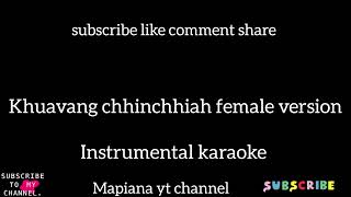 Khuavang chhinchhiah female version Instrumental Karaoke lyrics in description [upl. by Naahsar]