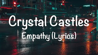 Crystal Castles  Empathy Lyrics [upl. by Terena]