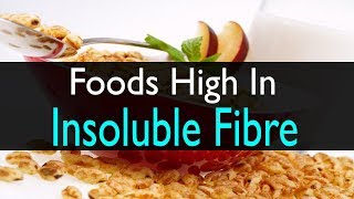 Foods High In Insoluble Fibre [upl. by Dace945]