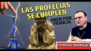 Lo Ultimo Padre Michel Rodrigue Oren Por Francia Profecía de la Salette Xavier Ayral [upl. by Eetak274]