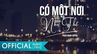 Có Một Nơi Như Thế  Phan Mạnh Quỳnh  AUDIO LYRIC OFFICIAL [upl. by Sined880]