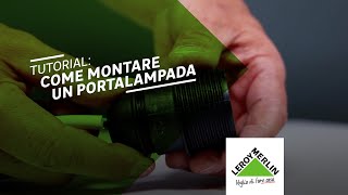 Tutorial come montare un portalampada  Leroy Merlin [upl. by Anhpad453]