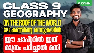 Class 9 Geography  Chapter 1  One The Roof of The World  ലോകത്തിന്റെ നെറുകയിൽ  Xylem Class 9 [upl. by Zabrine]