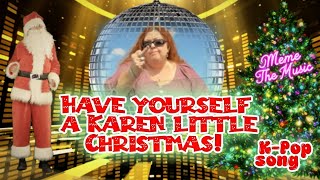 Best Christmas songs of all time but new parodyquotHave yourself A Karen little Christmasquot AI Kpop 2024 [upl. by Lorette961]