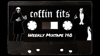 Coffin Fits Weekly Mixtape 140 [upl. by Bury]