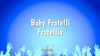 Baby Fratelli  Fratellis Karaoke Version [upl. by Kared219]