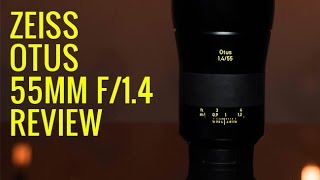 Zeiss Otus 55mm f14 Review  Uncompromising Quality [upl. by Ikkaj]