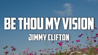 Jimmy Clifton  Be Thou My Vision Lyrics [upl. by Eolande768]