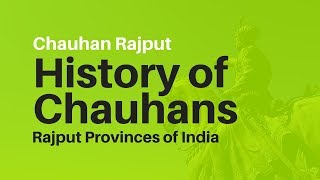 Chauhan History 📗 History of Chauhans in India 👀 Rajput Provinces of India 🙏 Chauhan Rajput [upl. by Alwin]