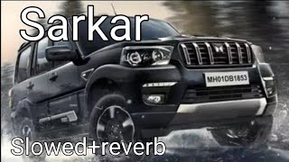 Sarkar song  Slowedreverb song  lofi song [upl. by Adnirod]