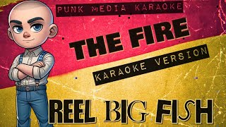 Reel Big Fish  The Fire Karaoke Version Instrumental  PMK [upl. by Enohpets89]