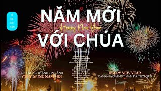 List nhạc thánh CHÚC MỪNG NĂM MỚI  nhìn lại 1 năm qua để cám ơn Chúa [upl. by Ahcila]