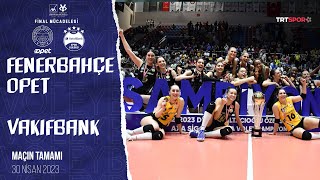 🏆 ŞAMPİYON VAKIFBANK  VakıfBank  Fenerbahçe Opet Maçın Tamamı quotKadınlar Kupa Voley Finaliquot [upl. by Aia68]