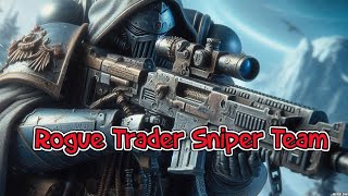 Rogue Trader Sniper Team [upl. by Yentihw]