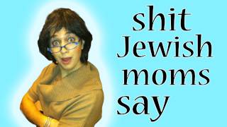 Shit Jewish Mothers Say  Episode 1 [upl. by Yahsed92]