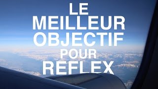 VOICI LE MEILLEUR OBJECTIF POUR REFLEX PAS CHÈRE [upl. by Carson]