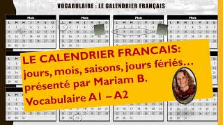 Le calendrier français date jours mois jours fériés saisons Vocabulaire A1A2 [upl. by Bibi]