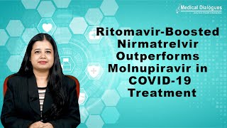 Researchers Find Ritomavir Boosted Nirmatrelvir Outperforms Molnupiravir in Early COVID 19 Treatment [upl. by Hitt]