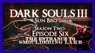 DARK SOULS 3 S2 EP6  The Entrance to Smouldering Lake [upl. by Shuman829]