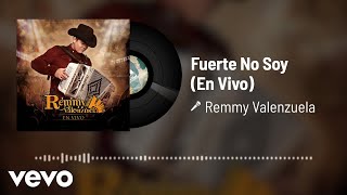 Remmy Valenzuela  Fuerte No Soy Audio  En Vivo [upl. by Tryck]