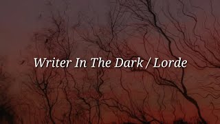 Lorde  Writer In The Dark Lyrics [upl. by Demetris83]