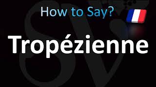 How to Pronounce Tropézienne French [upl. by Chaiken]