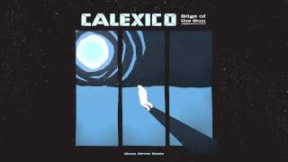 Calexico  quotMoon Never Risesquot Full Album Stream [upl. by Siger808]