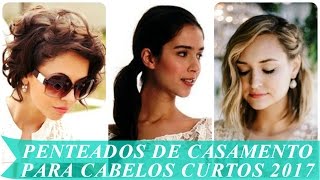 Penteados de casamento para cabelos curtos 2017 [upl. by Carri]