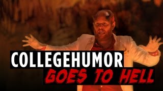 CollegeHumor Goes To Hell [upl. by Eihpos]