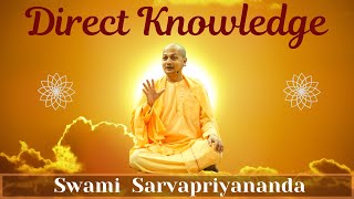 Direct Knowledge  Swami Sarvapriyananda [upl. by Alehcim37]