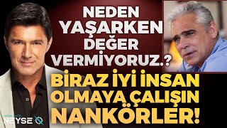 Neden Yaşarken Deger Vermiyoruz Biraz İyi İnsan Olmaya Çalışın Nankörler  Hakan Uralla Neyse O [upl. by Libb]