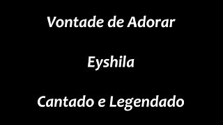 Vontade de Adorar  Eyshila  Cantado [upl. by Rhona]