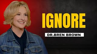 IGNORE  BY DRBREN BROWN BEST MOTIVATION SPEECH [upl. by Aduhey]