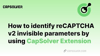 How to identify reCAPTCHA v2 invisible parameters  Using Capsolver Extension to obtain parameters [upl. by Crescentia289]