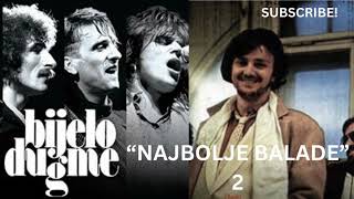 BIJELO DUGME  NAJBOLJE BALADE 02 [upl. by Shepley]