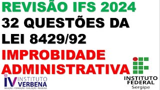 32 QUESTÕES DA LEI DE IMPROBIDADE ADMINISTRATIVA  CONCURSO IFS 2024 [upl. by Carlyle113]