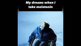 My dreams when I take melatonin melatonin dreams insomnia [upl. by Delija]