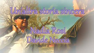 NADIA ROSI  DAVIDE NECCIA  UNALTRA STORIA SINCERA [upl. by Athalie]