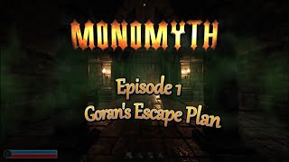 MonoMyth  Episode 1  Gorans Escape Plan Mage Playthrough [upl. by Mariya]