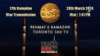 17th Ramadan  Iftar Transmission  Rehmat e Ramazan  Iftar  741 PM  Toronto 360 TV [upl. by Atikihs13]