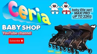 TERBARU  MAXI PRO UP TO 22KG  ELLE STROLLER by ceria [upl. by Eissahc]