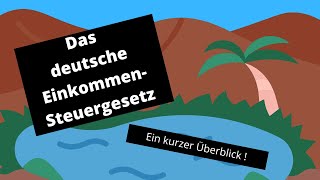 Das deutsche Einkommensteuergesetz EStG Ein kurzer Überblick [upl. by Ettelrahc]