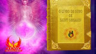 AUDIOLIVRO  22  O LIVRO DE OURO DE SAINT GERMAIN [upl. by Ereveniug]