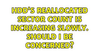 HDDs reallocated sector count is increasing slowly Should I be concerned [upl. by Odicalp]