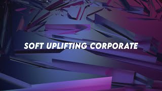 Soft Uplifting Corporate  Background Music For Business Video  Royalty Free [upl. by Sesylu]