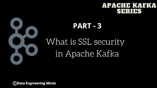 What is SSL security in Apache Kafka  Apache Kafka Series  Part 03 [upl. by Hubey]